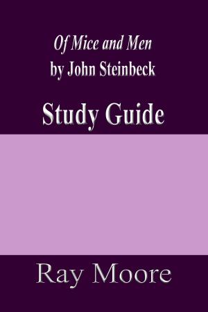 Cover of the book Of Mice and Men by John Steinbeck: A Study Guide by Ray Moore