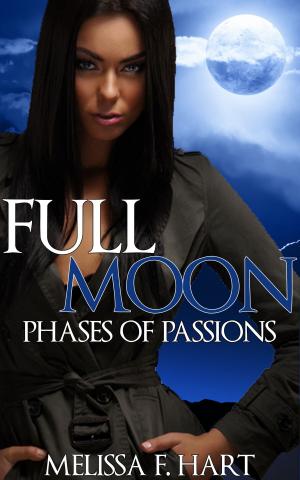 Cover of the book Full Moon (Phases of Passions, Book 3) (Werewolf Romance - Paranormal Romance) by Melissa F. Hart