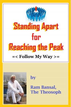 Cover of the book Standing Apart for Reaching the Peak: Follow My Way by Augusto Pinaud