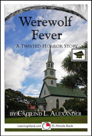 Cover of the book Werewolf Fever: A 15-Minute Horror Story, Educational Version by Calista Plummer