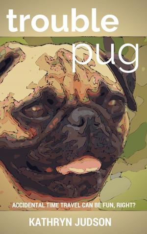 Cover of the book Trouble Pug by Kathryn Judson