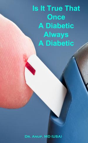 Cover of the book Is It True That Once A Diabetic Always A Diabetic by René de Pont-Jest