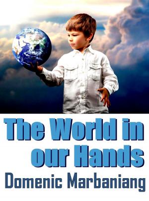 Cover of the book The World In Our Hands by Domenic Marbaniang