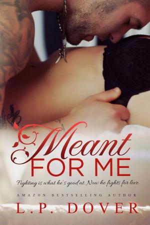 Cover of the book Meant for Me by L.P. Dover