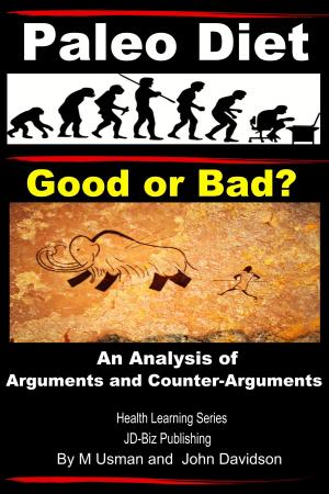 Cover of the book Paleo Diet: Good or Bad? An Analysis of Arguments and Counter-Arguments by Dueep Jyot Singh, John Davidson