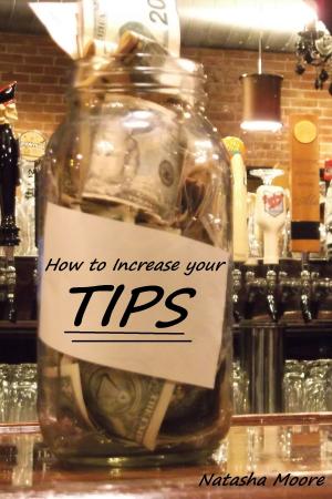 Cover of the book How to Increase Your Tips by Natasha Moore