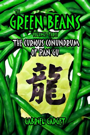 Book cover of The Green Beans, Volume 3: The Curious Conundrum of Pan Gu