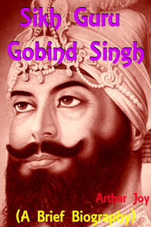 Cover of the book Sikh Guru Gobind Singh (A Brief Biography) by R.D. Shar