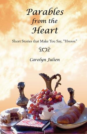 Cover of the book Parables from the Heart: Short Stories that Make You Say, "Hmmm" by Alexander Tavolacci