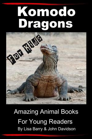 Book cover of Komodo Dragons For Kids: Amazing Animal Books for Young Readers