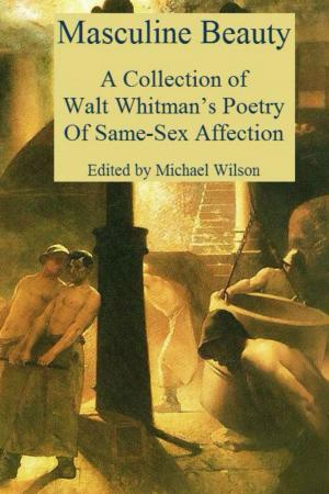 Cover of the book Masculine Beauty: A Collection of Walt Whitman's Poetry Of Same-Sex Affection by Luke Hartwell