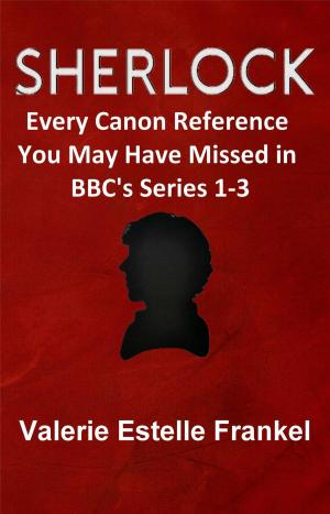 Cover of the book Sherlock: Every Canon Reference You May Have Missed in BBC's Series 1-3 by Brian Montgomery