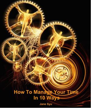 Book cover of How To Manage Your Time In 10 Ways