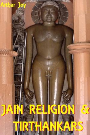 Cover of the book Jain Religion & Tirthankaras by A. Anit