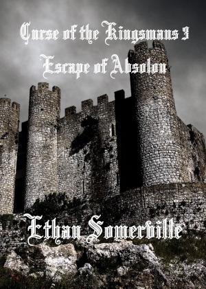 Book cover of Curse of the Kingsmans 3: Escape of Absolon