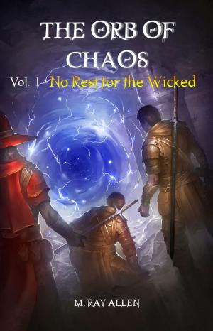 Cover of the book The Orb of Chaos Vol. 1: No Rest for the Wicked by CC Rose