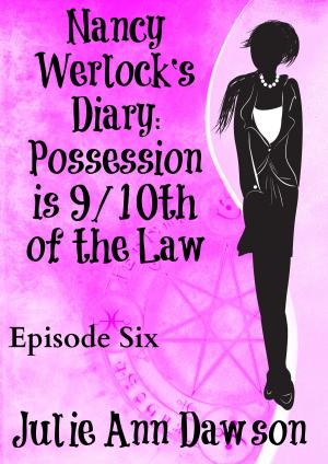 Cover of the book Nancy Werlock's Diary: Possession is 9/10th of the Law by Julie Ann Dawson