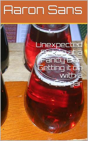 Cover of the book Unexpected Pickup at a Fancy Bar: Getting it on with a Cougar by FH John