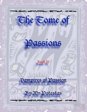 Cover of the book The Tome of Passions: Book IV -- Vampires of Passion by Sherrie Sushko