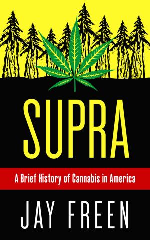bigCover of the book Supra: A Brief History of Cannabis in America by 