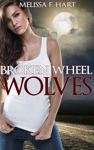 Cover of the book Broken Wheel Wolves (Trilogy Bundle) by Melissa F. Hart