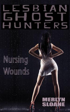 Cover of the book Nursing Wounds (Lesbian Ghost Hunters, #3) by Fabienne Dubois