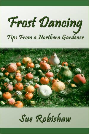 Cover of Frost Dancing: Tips from a Northern Gardener