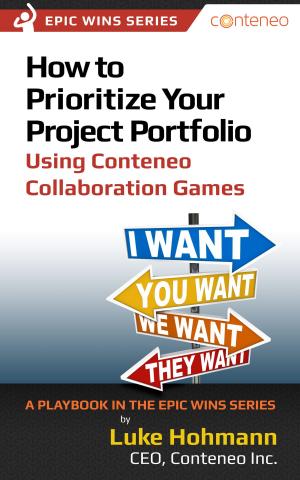 Cover of How to Prioritize Your Project Portfolio Using Conteneo Collaboration Games: A Playbook in the Epic Wins Series