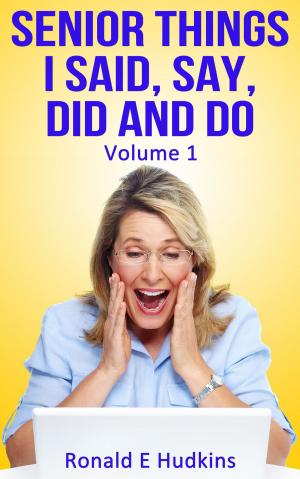 Book cover of Senior Things I Said, Say, Did and Do
