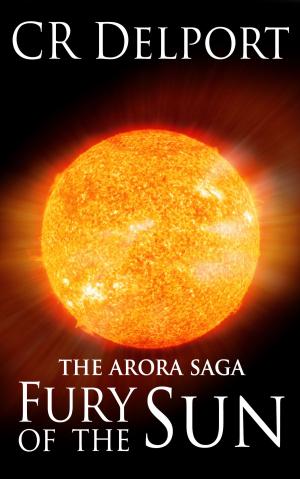 Cover of the book The Arora Saga: Fury of the Sun by Dr. Goodheart