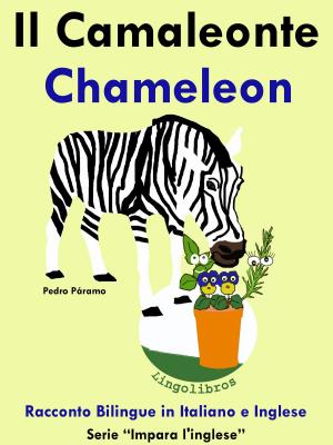 Book cover of Racconto Bilingue in Italiano e Inglese: Il Camaleonte - Chameleon . Serie Impara l'inglese.