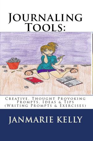bigCover of the book Journaling Tools: Creative, Thought Provoking Prompts, Ideas & Tips (Writing Prompts & Exercises) by 