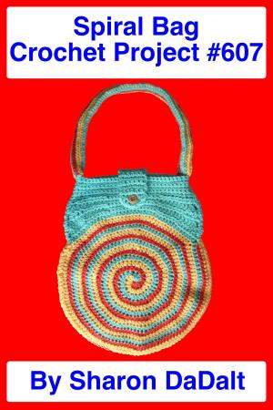 Book cover of Spiral Bag Crochet Project #607