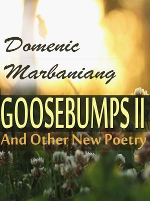 Cover of the book Goosebumps II And Other New Poetry by Domenic Marbaniang