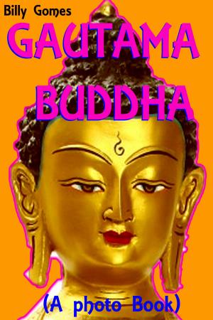 Cover of the book Gautama Buddha (A photo Book) by James David