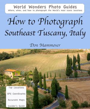 Cover of How to Photograph Southeast Tuscany, Italy