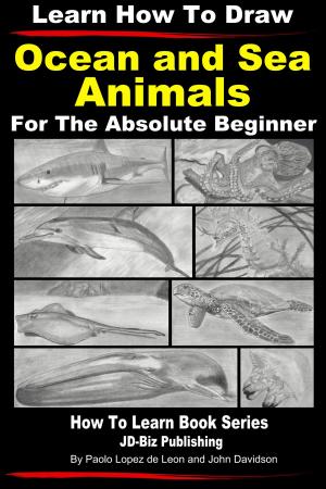 Book cover of Learn How to Draw Portraits of Ocean And Sea Animals in Pencil For the Absolute Beginner