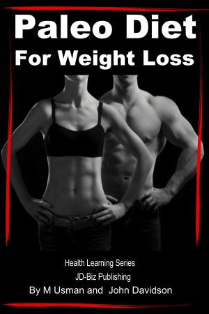 Cover of the book Paleo Diet For Weight Loss: Health Learning Series by M Usman, John Davidson