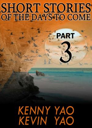 Cover of the book Short Stories Of The Days To Come: Part Three by Lisa Walker, Adrian Coyne