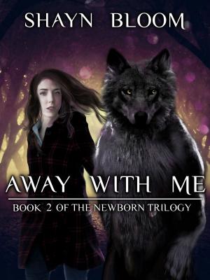 Cover of the book Away With Me: Book Two of the Newborn Trilogy by Jessica Steele