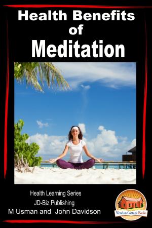 Cover of the book Health Benefits of Meditation: Health Learning Series by Dueep Jyot Singh, John Davidson