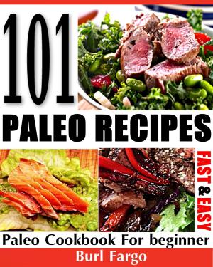 Book cover of 101 Paleo Recipes: Fast & Easy Paleo Cookbook For Beginner