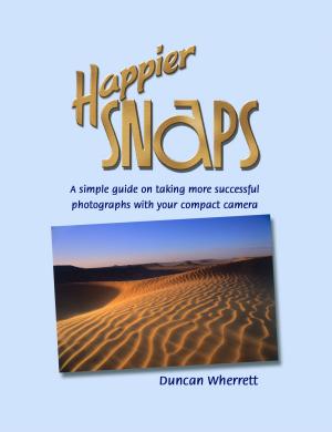 Cover of Happier Snaps: A Simple Guide on How to Take Better Photos