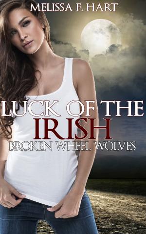 Cover of the book Luck of the Irish (Broken Wheel Wolves, Book 3) by Melissa F. Hart