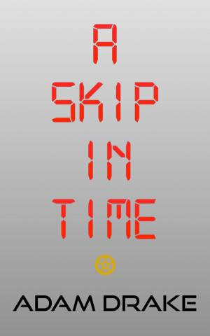 Cover of the book A Skip in Time by Adam Drake