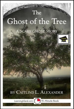 Book cover of The Ghost of the Tree: A 15-Minute Ghost Story, Educational Version