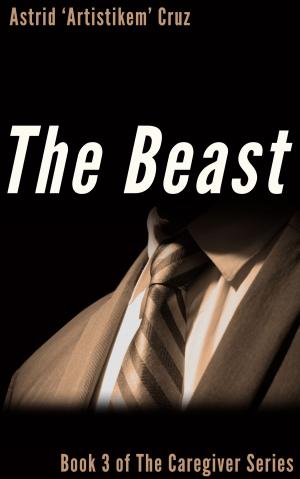 Cover of the book The Beast (Book 3 of The Caregiver Series) by T. M. Alexander