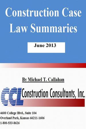 Cover of the book Construction Case Law Summaries: June 2013 by CCL Construction Consultants, Inc.