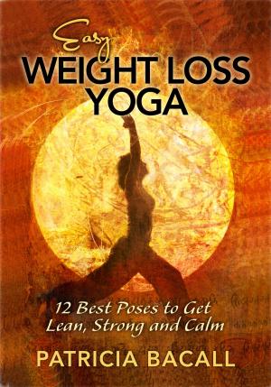 Cover of Easy Weight Loss Yoga: 12 Best Poses to Get Lean, Strong and Calm