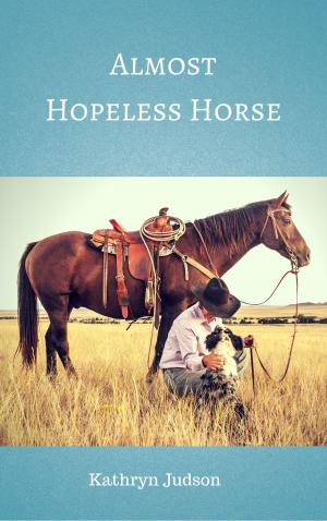 Cover of the book Almost Hopeless Horse by Kathryn Judson